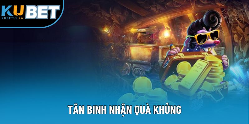 Tân binh nhận quà khủng