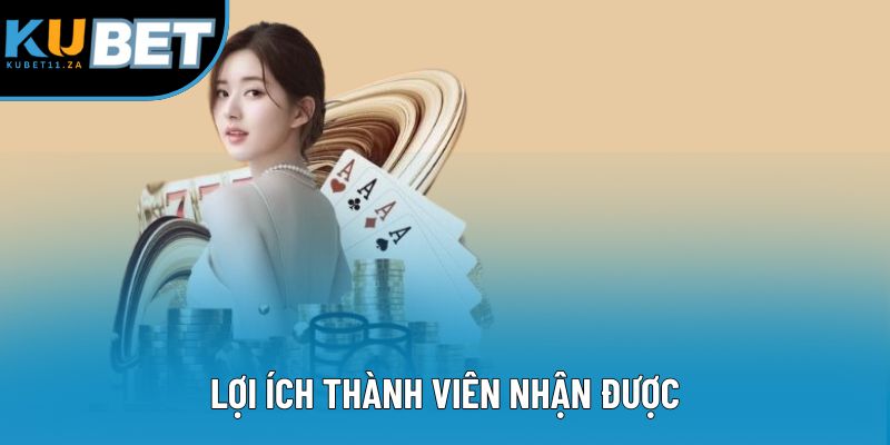 Lợi ích thành viên nhận được