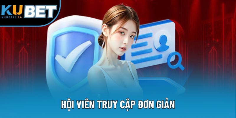 Hội viên truy cập đơn giản