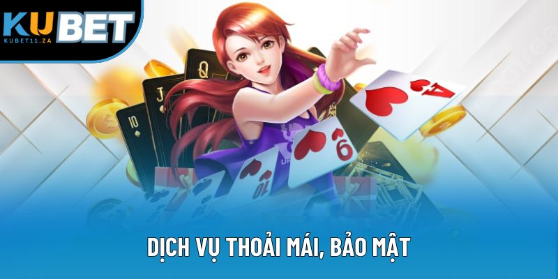 Dịch vụ thoải mái, bảo mật