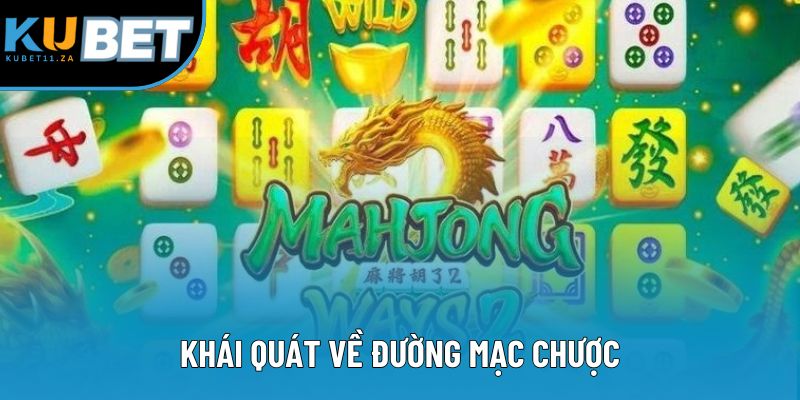 Khái quát về Đường mạc chược