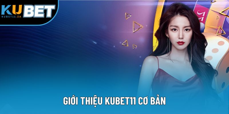 Giới thiệu KUBET11 cơ bản