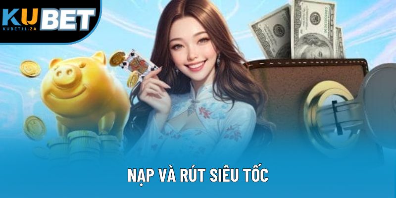 Nạp và rút siêu tốc