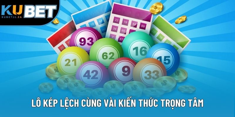 Lô kép lệch cùng vài kiến thức trọng tâm