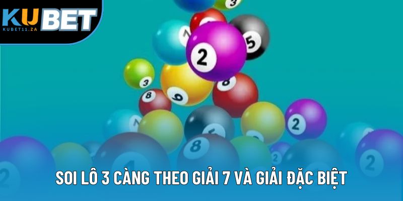 Soi lô 3 càng theo giải 7 và giải đặc biệt