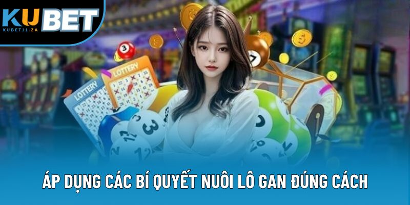 Áp dụng các bí quyết nuôi lô gan đúng cách