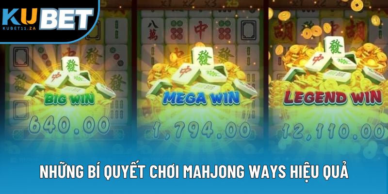 Những bí quyết chơi Mahjong Ways hiệu quả