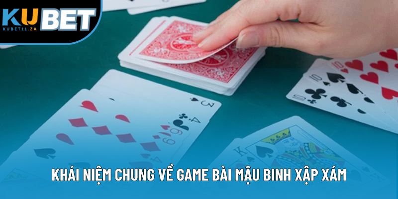 Khái niệm chung về game bài mậu binh xập xám Khái niệm chung về game bài mậu binh xập xám