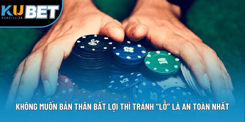 Không muốn bản thân bất lợi thì tránh “lỗ” là an toàn nhất Không muốn bản thân bất lợi thì tránh “lỗ” là an toàn nhất