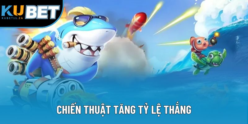 Chiến thuật tăng tỷ lệ thắng Chiến thuật tăng tỷ lệ thắng