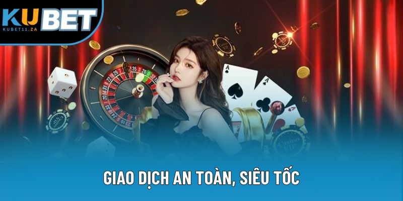 Giao dịch an toàn, siêu tốc