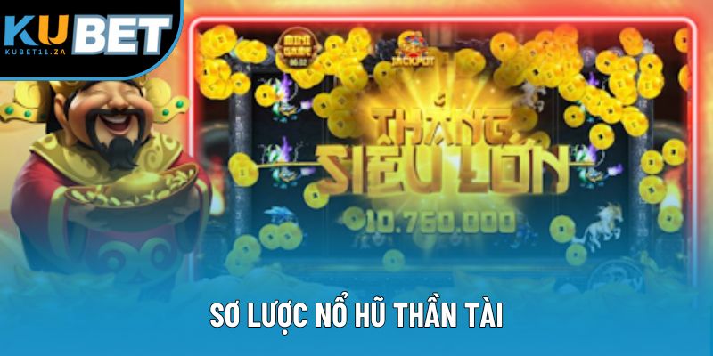 Sơ lược nổ hũ thần tài