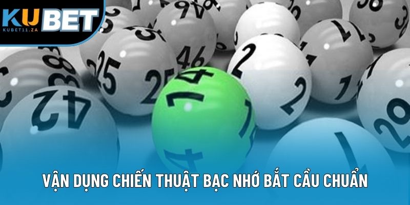 Vận dụng chiến thuật bạc nhớ bắt cầu chuẩn Vận dụng chiến thuật bạc nhớ bắt cầu chuẩn