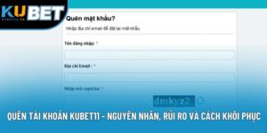 Quên Tài Khoản Kubet11 - Bí Quyết Duy Trì Cuộc Vui Hoàn Hảo